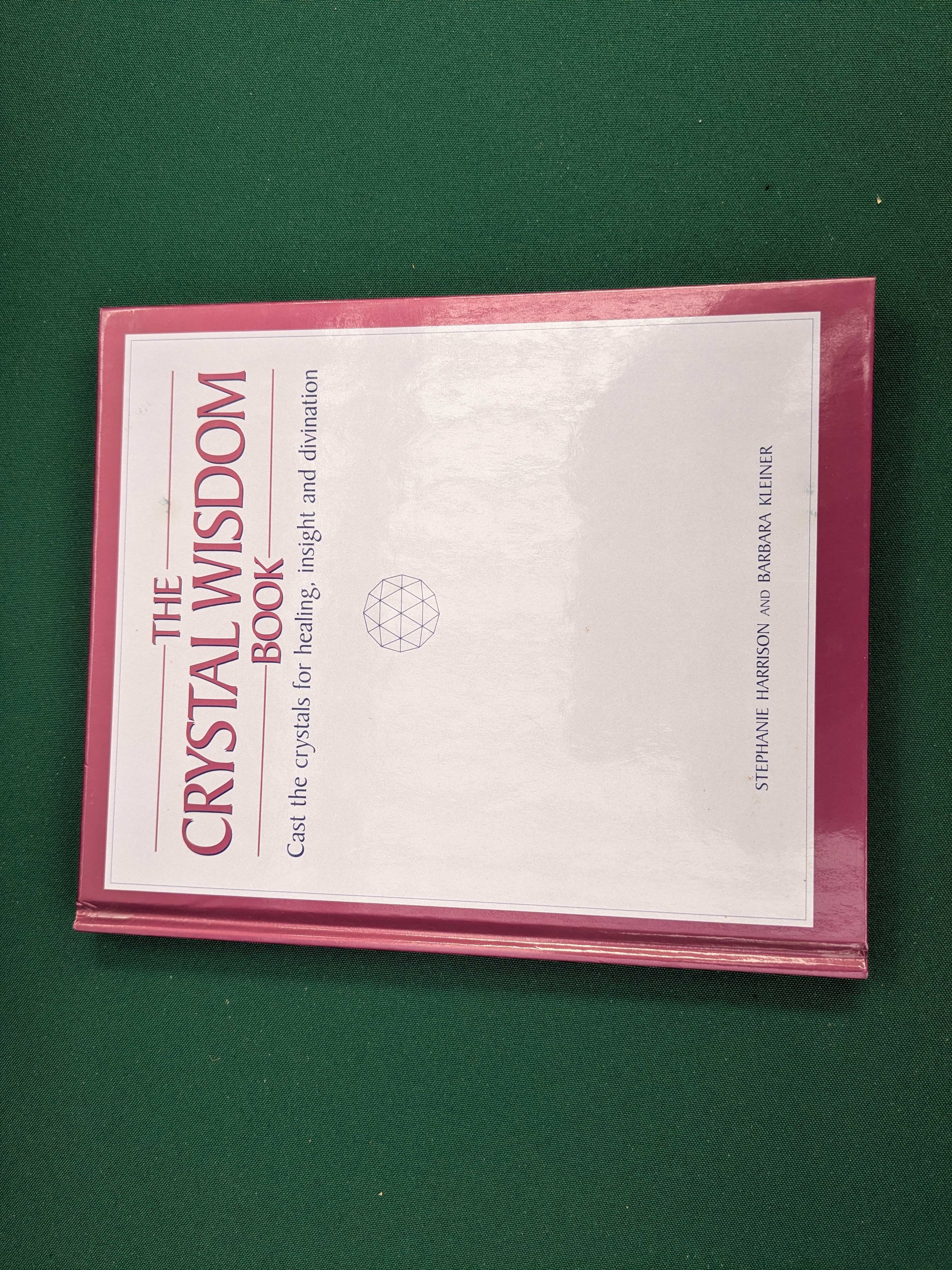 The Crystal Wisdom Book, by Stephanie Harrison and Barbara Kleiner